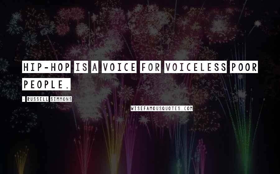 Russell Simmons Quotes: Hip-hop is a voice for voiceless poor people.