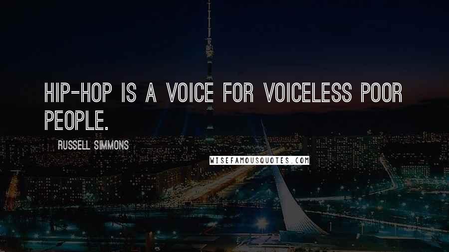 Russell Simmons Quotes: Hip-hop is a voice for voiceless poor people.