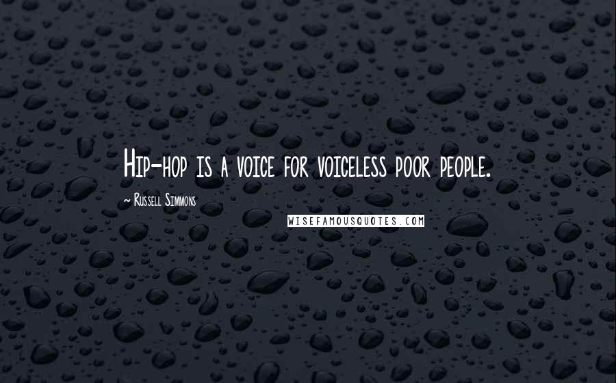 Russell Simmons Quotes: Hip-hop is a voice for voiceless poor people.