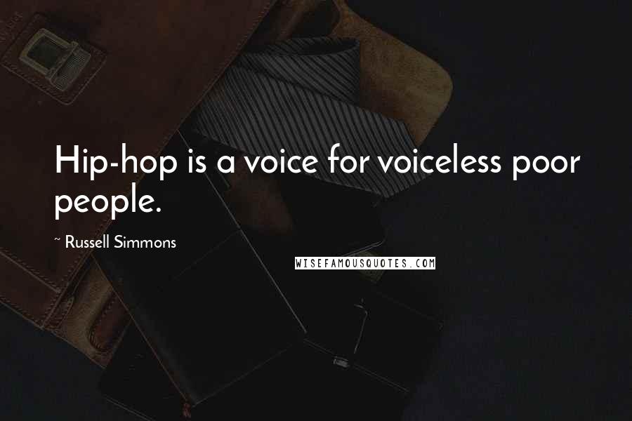 Russell Simmons Quotes: Hip-hop is a voice for voiceless poor people.