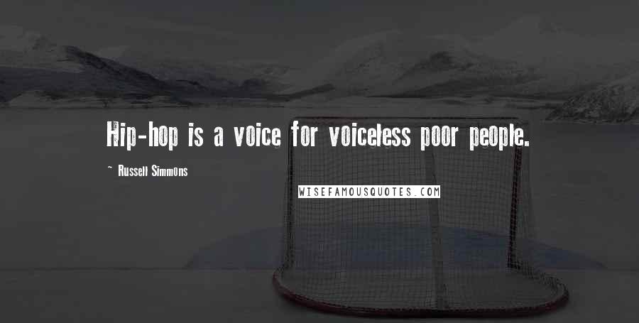 Russell Simmons Quotes: Hip-hop is a voice for voiceless poor people.