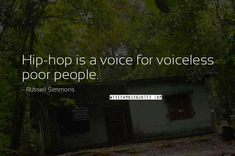 Russell Simmons Quotes: Hip-hop is a voice for voiceless poor people.