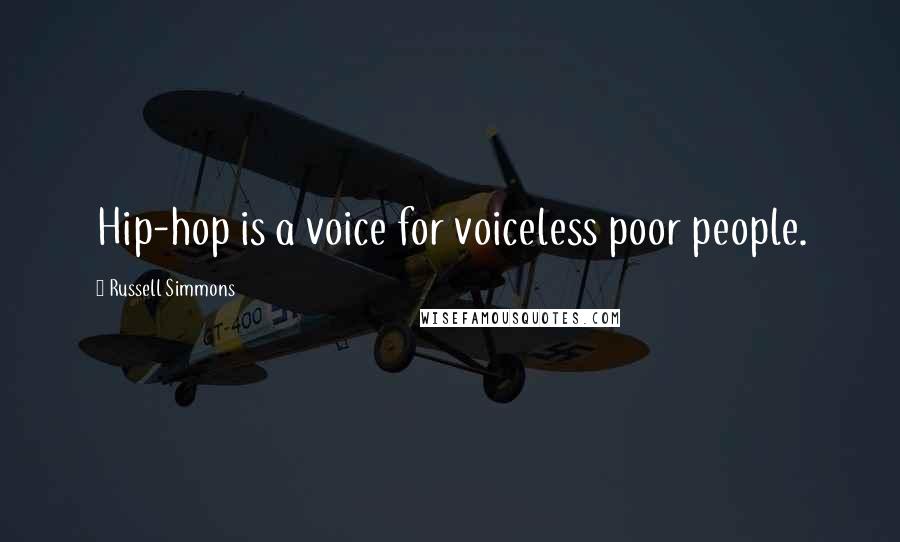 Russell Simmons Quotes: Hip-hop is a voice for voiceless poor people.