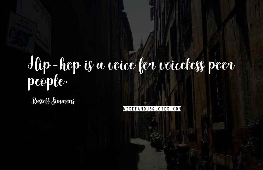 Russell Simmons Quotes: Hip-hop is a voice for voiceless poor people.