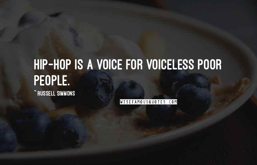 Russell Simmons Quotes: Hip-hop is a voice for voiceless poor people.