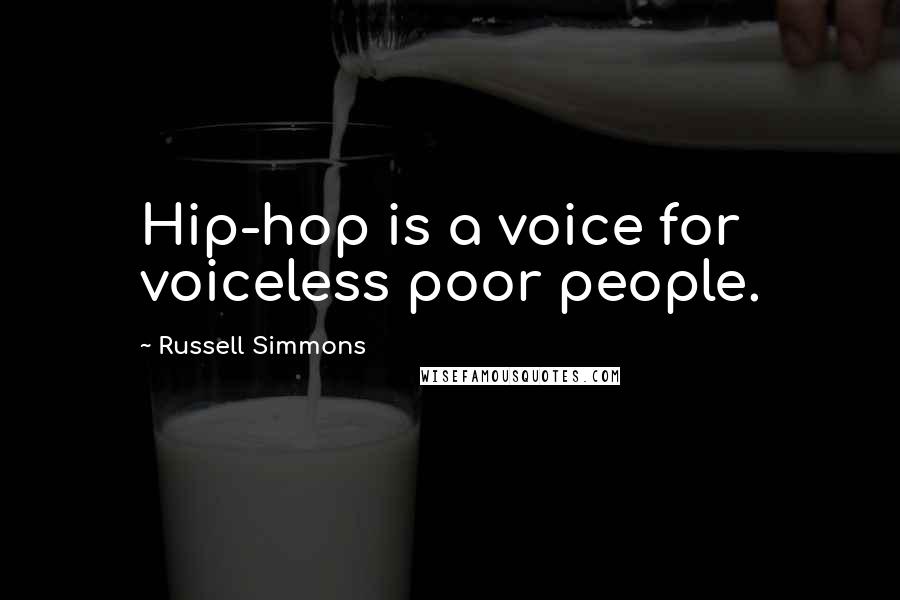 Russell Simmons Quotes: Hip-hop is a voice for voiceless poor people.