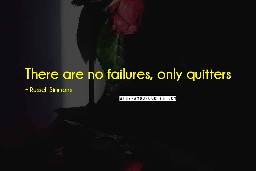 Russell Simmons Quotes: There are no failures, only quitters