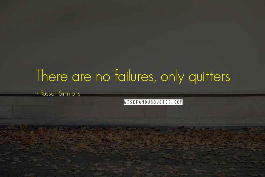 Russell Simmons Quotes: There are no failures, only quitters