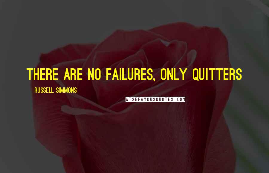 Russell Simmons Quotes: There are no failures, only quitters