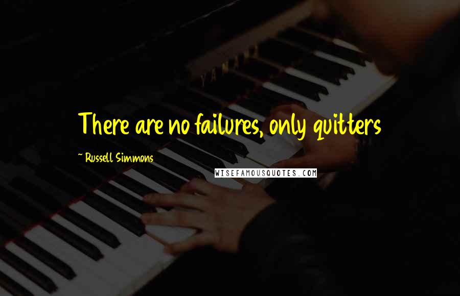 Russell Simmons Quotes: There are no failures, only quitters