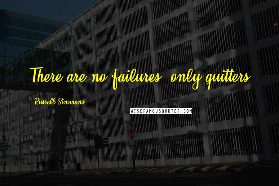 Russell Simmons Quotes: There are no failures, only quitters