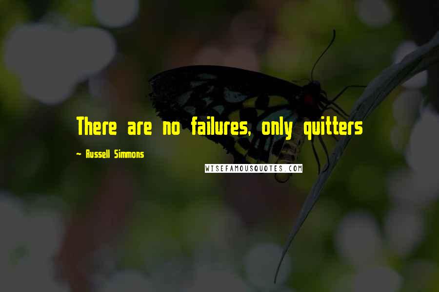 Russell Simmons Quotes: There are no failures, only quitters