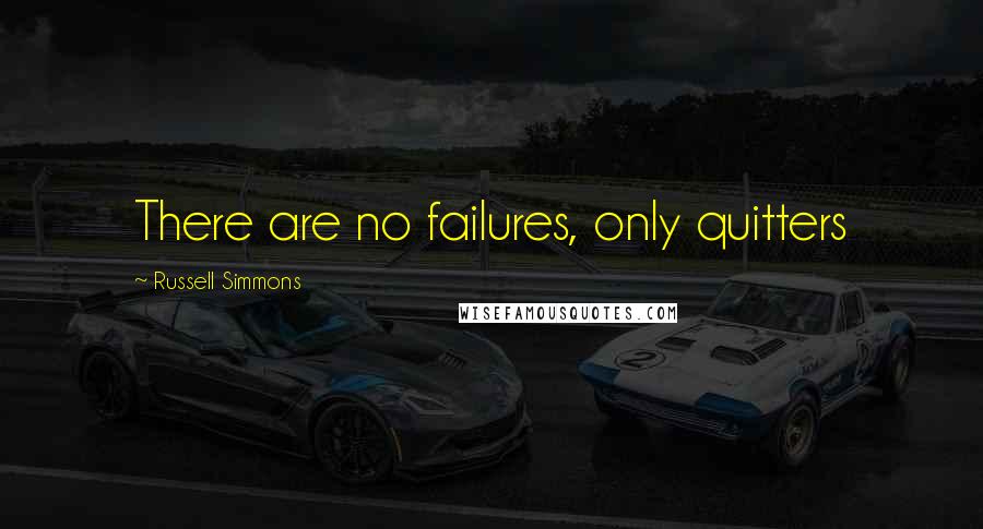 Russell Simmons Quotes: There are no failures, only quitters