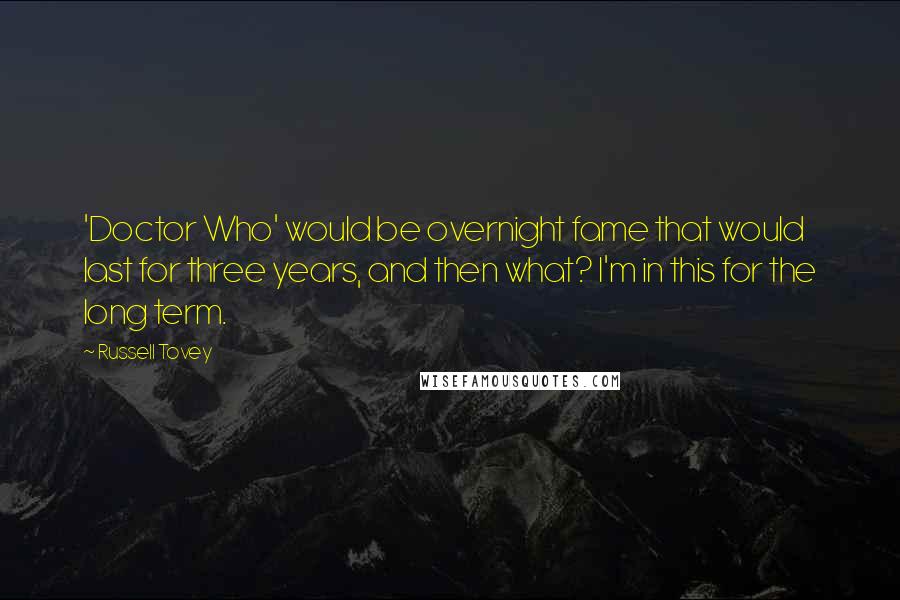 Russell Tovey Quotes: 'Doctor Who' would be overnight fame that would last for three years, and then what? I'm in this for the long term.
