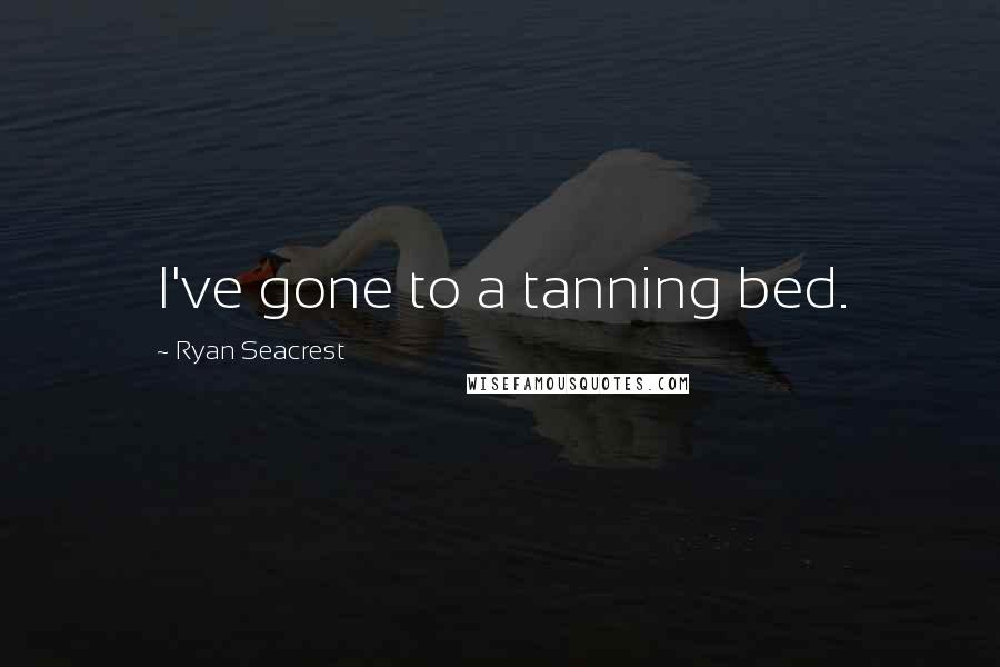 Ryan Seacrest Quotes: I've gone to a tanning bed.