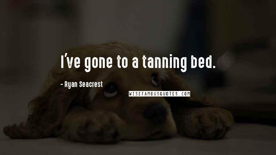 Ryan Seacrest Quotes: I've gone to a tanning bed.