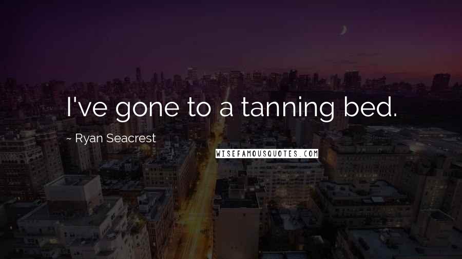 Ryan Seacrest Quotes: I've gone to a tanning bed.