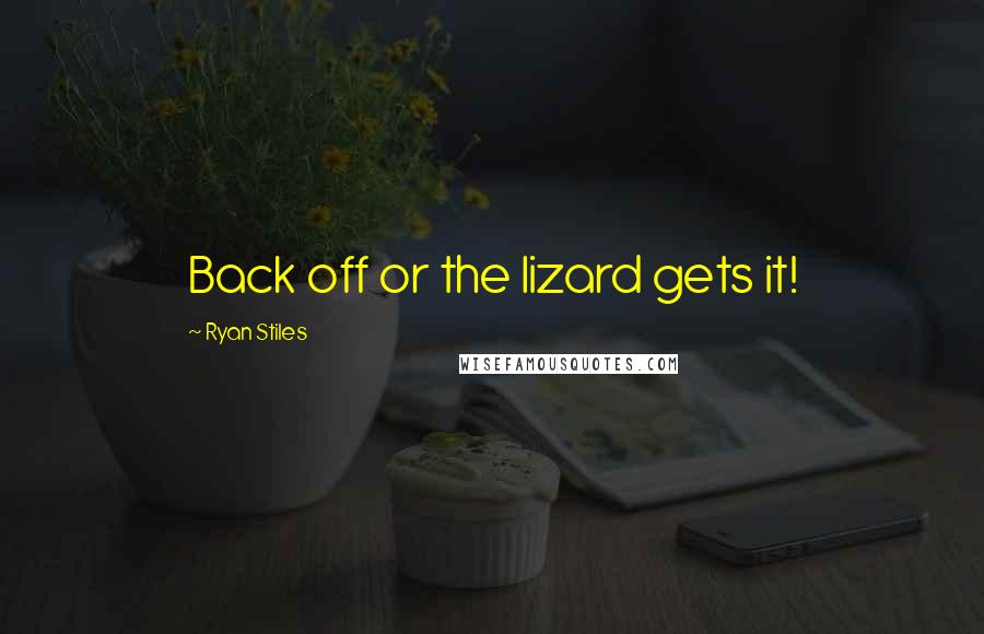 Ryan Stiles Quotes: Back off or the lizard gets it!