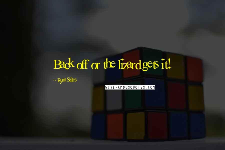 Ryan Stiles Quotes: Back off or the lizard gets it!
