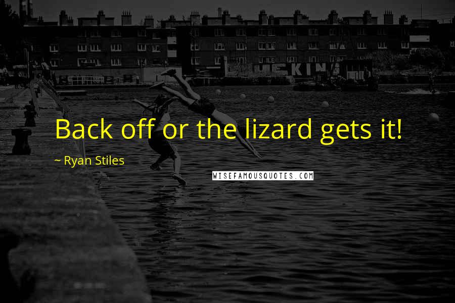 Ryan Stiles Quotes: Back off or the lizard gets it!