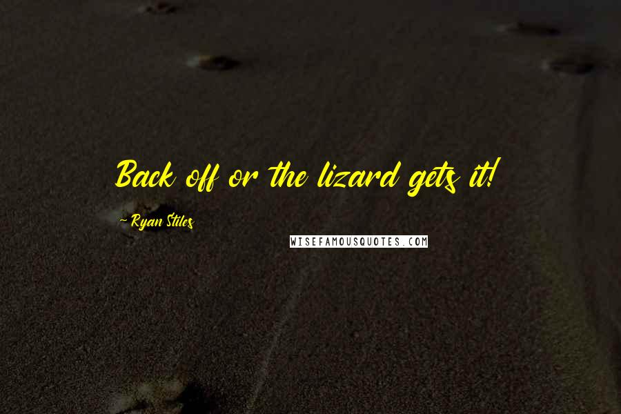 Ryan Stiles Quotes: Back off or the lizard gets it!
