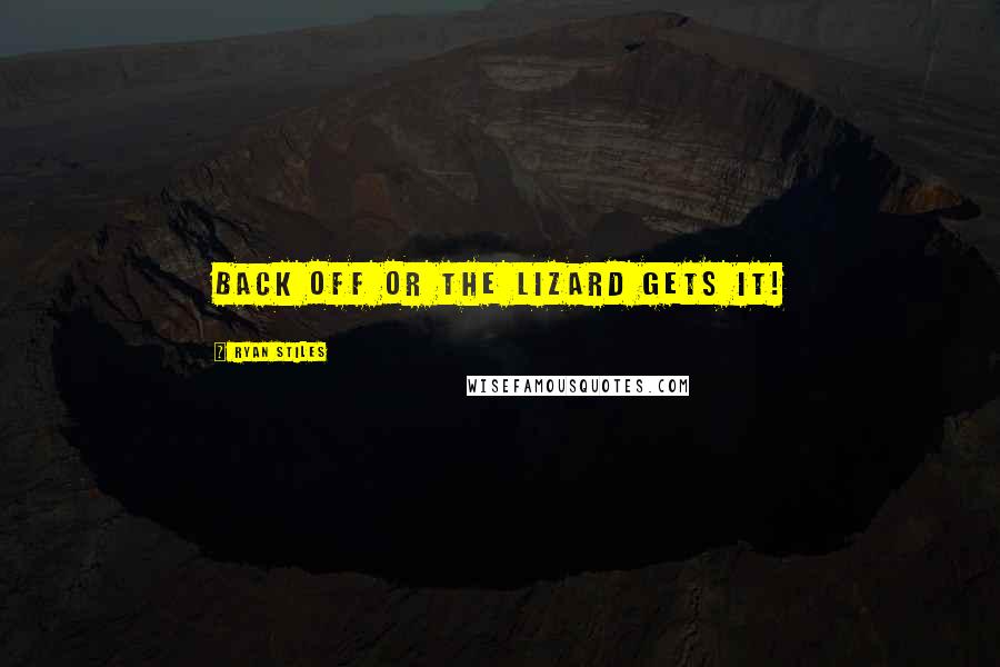 Ryan Stiles Quotes: Back off or the lizard gets it!