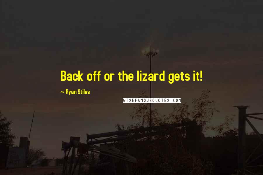 Ryan Stiles Quotes: Back off or the lizard gets it!