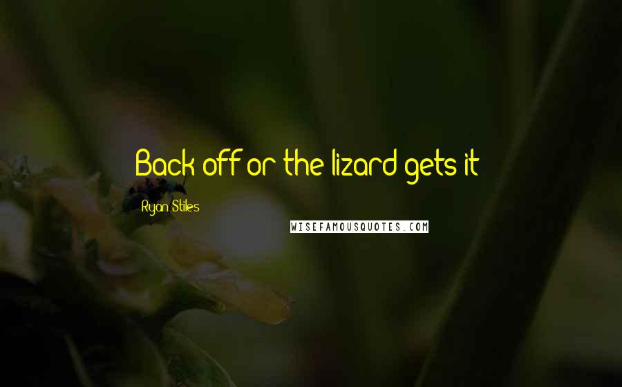 Ryan Stiles Quotes: Back off or the lizard gets it!