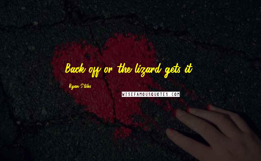 Ryan Stiles Quotes: Back off or the lizard gets it!