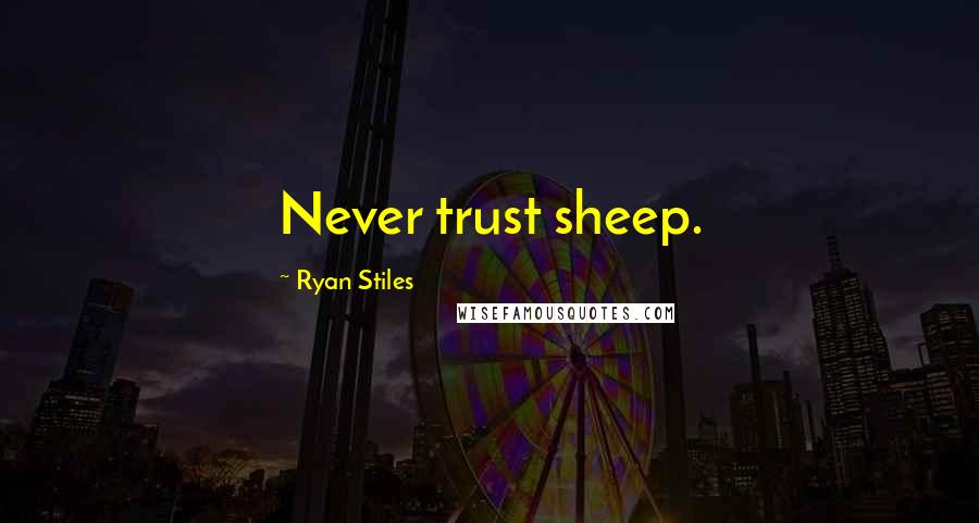 Ryan Stiles Quotes: Never trust sheep.