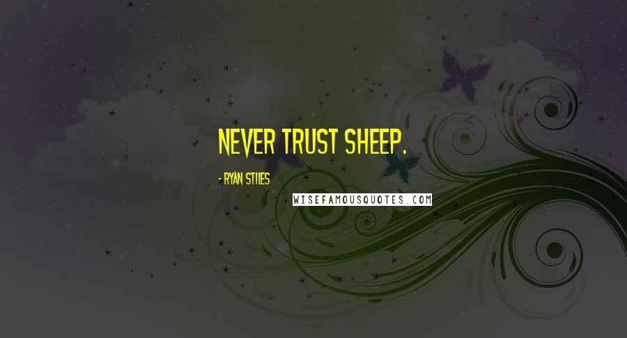 Ryan Stiles Quotes: Never trust sheep.