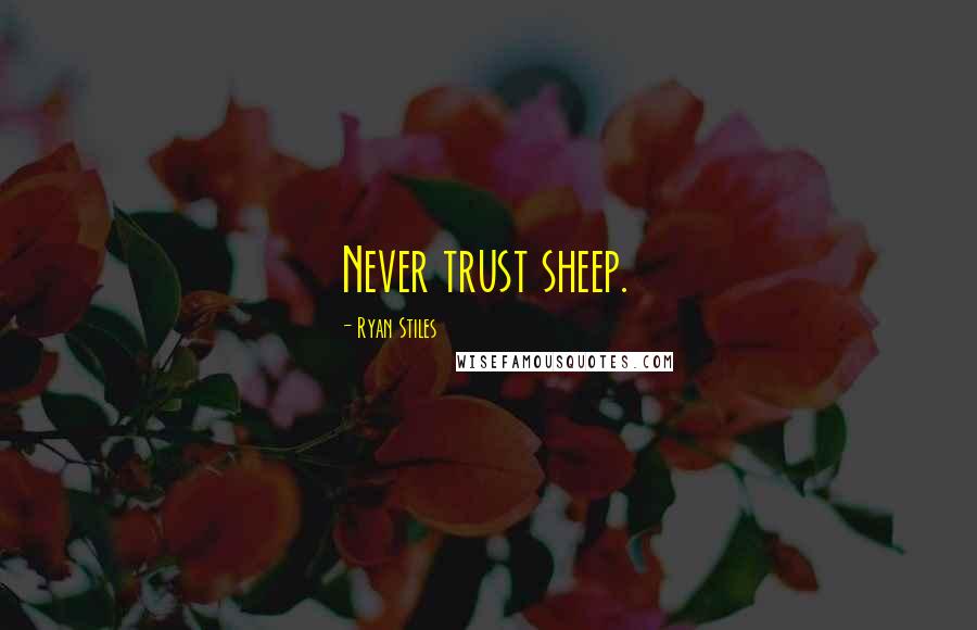 Ryan Stiles Quotes: Never trust sheep.