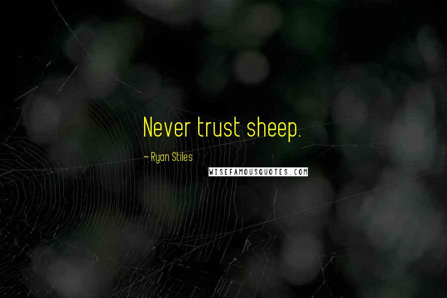 Ryan Stiles Quotes: Never trust sheep.