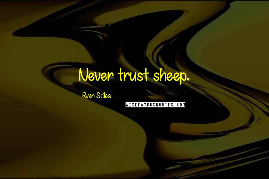 Ryan Stiles Quotes: Never trust sheep.
