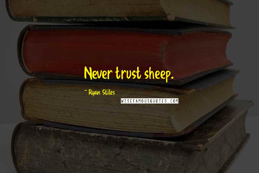 Ryan Stiles Quotes: Never trust sheep.