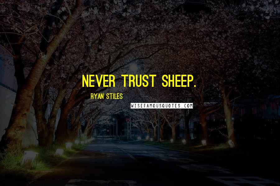 Ryan Stiles Quotes: Never trust sheep.