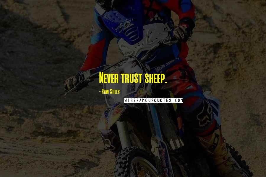 Ryan Stiles Quotes: Never trust sheep.