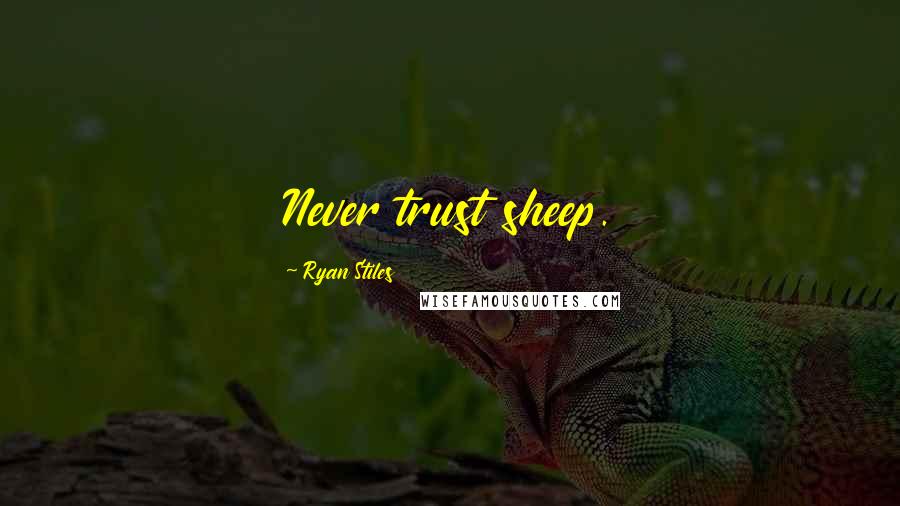 Ryan Stiles Quotes: Never trust sheep.