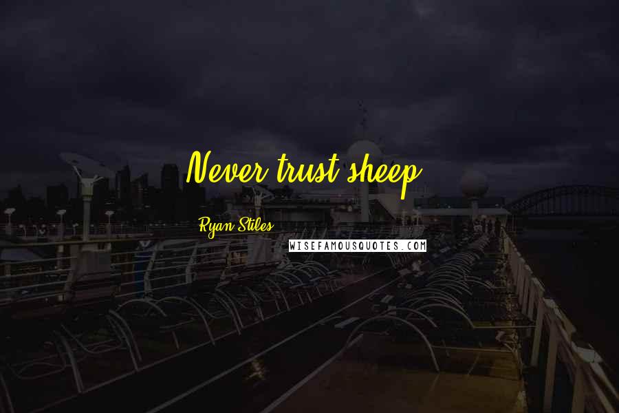 Ryan Stiles Quotes: Never trust sheep.