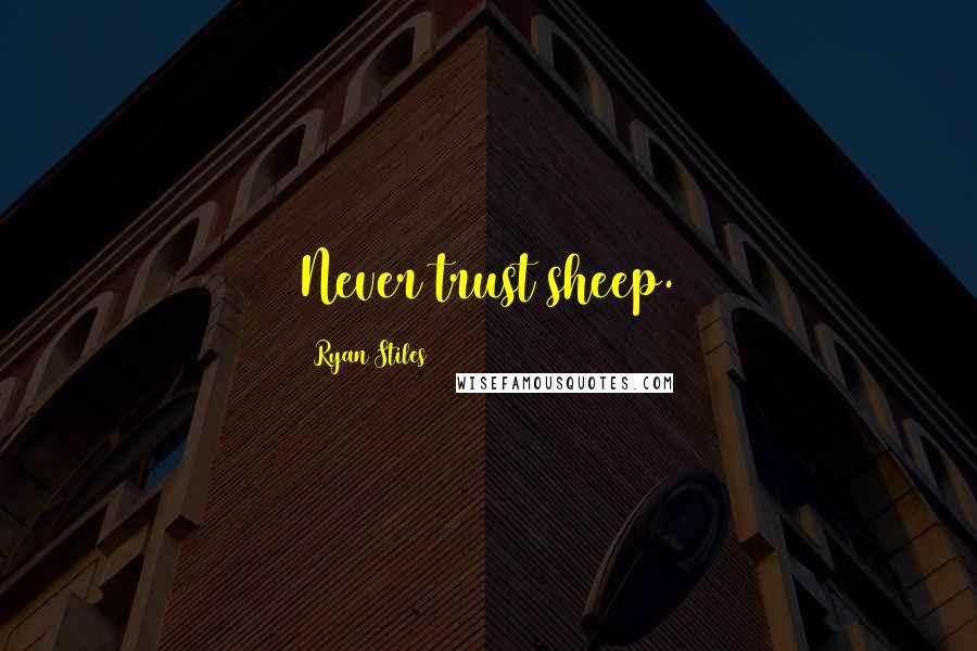 Ryan Stiles Quotes: Never trust sheep.