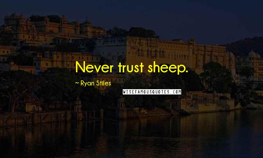 Ryan Stiles Quotes: Never trust sheep.
