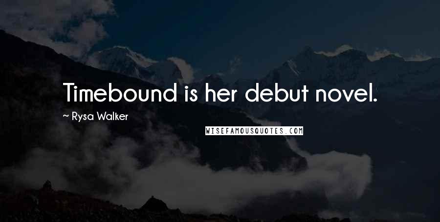 Rysa Walker Quotes: Timebound is her debut novel.