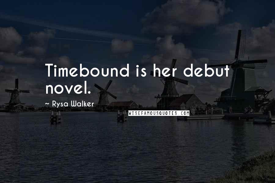 Rysa Walker Quotes: Timebound is her debut novel.