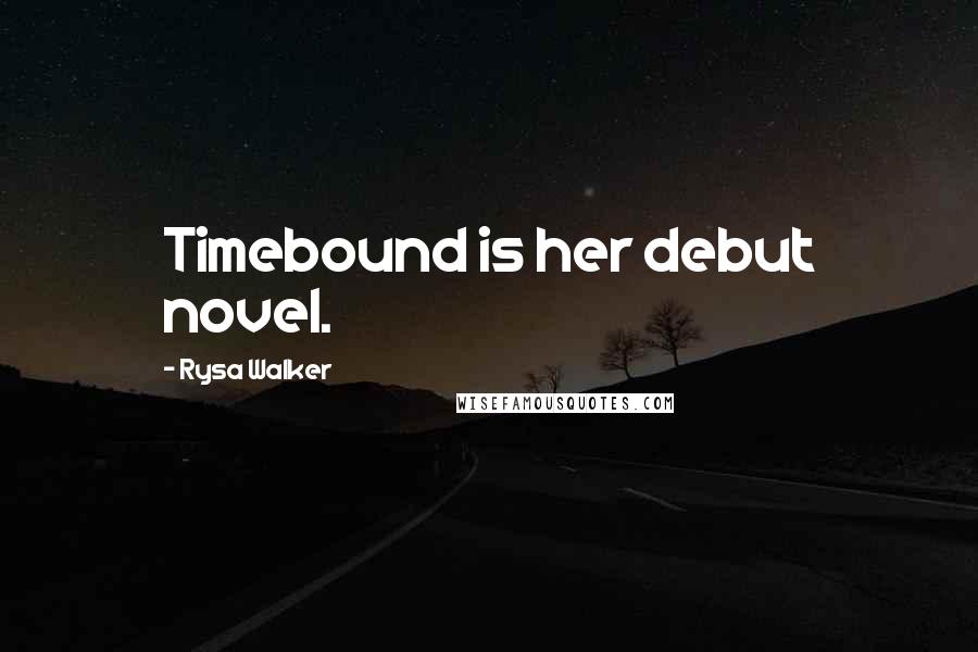 Rysa Walker Quotes: Timebound is her debut novel.