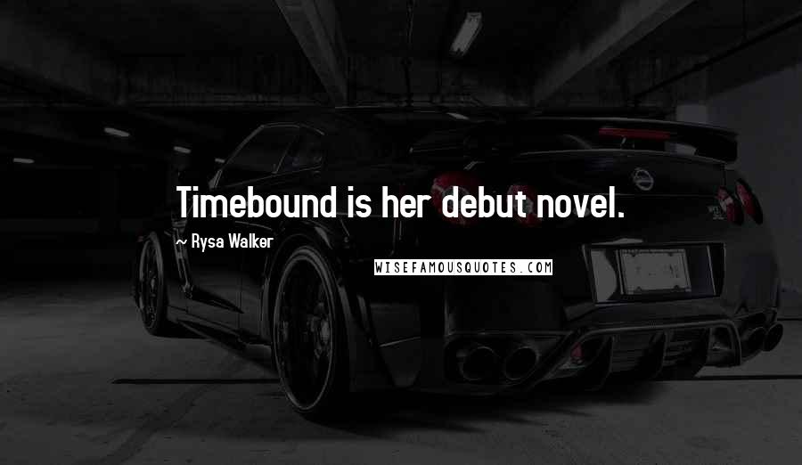 Rysa Walker Quotes: Timebound is her debut novel.