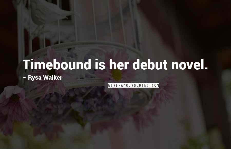 Rysa Walker Quotes: Timebound is her debut novel.