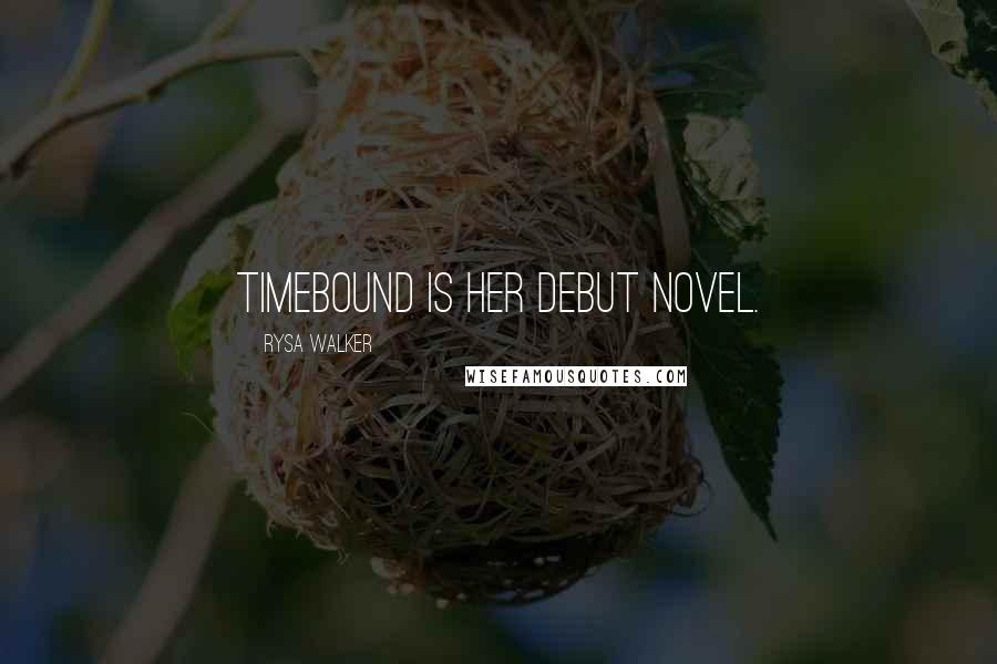 Rysa Walker Quotes: Timebound is her debut novel.