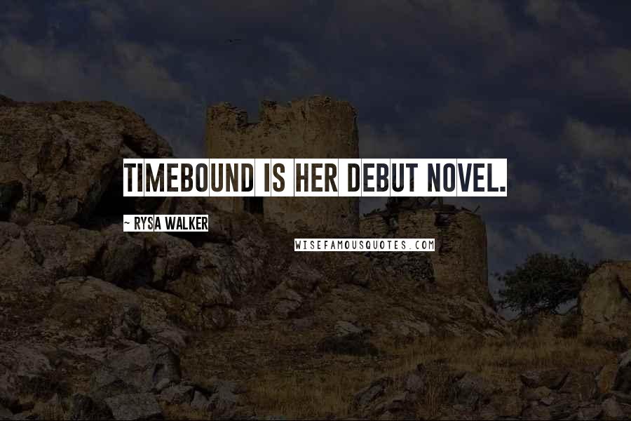 Rysa Walker Quotes: Timebound is her debut novel.