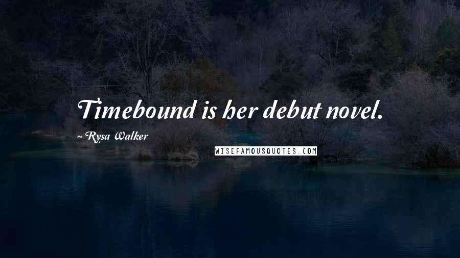 Rysa Walker Quotes: Timebound is her debut novel.