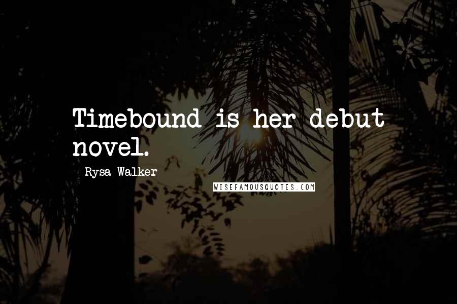 Rysa Walker Quotes: Timebound is her debut novel.